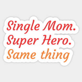 Superheroine or Single Mother, it's the same thing Sticker